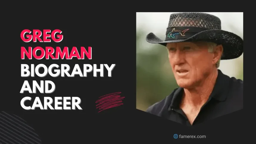 Greg Norman Biography and Career