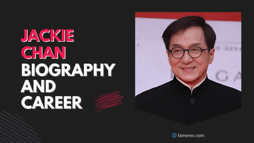Jackie Chan Biography and Career