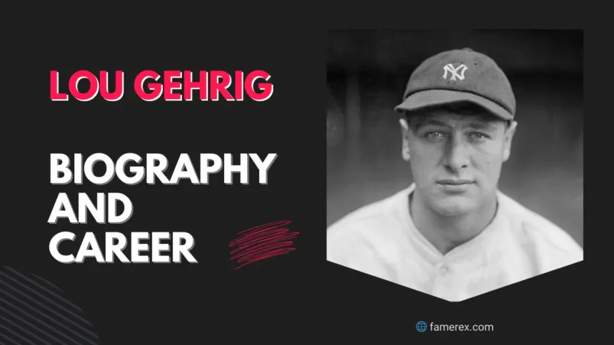 Lou Gehrig Biography and Career